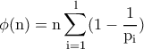 \displaystyle {\rm \phi (n)=n\sum_{i=1}^{l}(1-\dfrac{1}{p_i})