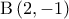\displaystyle{{\rm B}\left( {2, - 1} \right)}