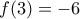 f(3) =  - 6