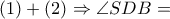 \left( 1 \right) + \left( 2 \right) \Rightarrow \angle SDB = 