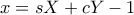 x=sX+cY-1