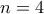 \displaystyle n = 4
