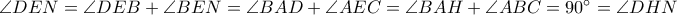 \angle DEN=\angle DEB+\angle BEN=\angle BAD+\angle AEC=\angle BAH+\angle ABC=90^{\circ}= \angle DHN