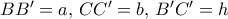 BB' =a,\, CC' =b, \,B'C'=h BB' =a,\, CC' =b, \,B'C'=h