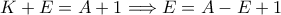 K+E=A+1 \Longrightarrow E=A-E+1