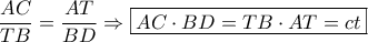 \displaystyle{ 
\frac{{AC}} 
{{TB}} = \frac{{AT}} 
{{BD}} \Rightarrow \boxed{AC \cdot BD = TB \cdot AT = ct} 
}