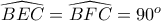 \widehat{BEC}= \widehat{BFC}=90^o