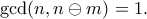 \displaystyle{\gcd (n, n\ominus m)=1.}