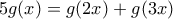 \displaystyle{5g(x)=g(2x)+g(3x)}