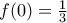 f(0)= \frac{1}{3}