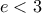 e<3