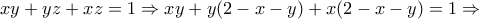 xy+yz+xz=1 \Rightarrow xy+y(2-x-y)+x(2-x-y)=1 \Rightarrow
