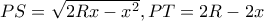 PS=\sqrt{2Rx-x^2}, PT=2R-2x