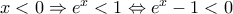 x<0\Rightarrow {{e}^{x}}<1\Leftrightarrow {{e}^{x}}-1<0