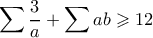 \displaystyle \sum \dfrac{3}{a}+\sum ab \geqslant 12