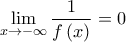 \displaystyle{\mathop {\lim }\limits_{x \to  - \infty } \frac{1}{{f\left( x \right)}} = 0}