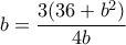 b=\dfrac {3(36 +b^2)}{4b}