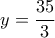 y=\dfrac{35}{3}