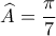 \widehat{A}=\dfrac{\pi }{7}