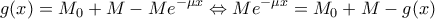 \displaystyle{g(x) = M_{0}+M-Me^{-\mu x}\Leftrightarrow Me^{-\mu x} = M_{0}+M -g(x)}