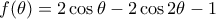 f(\theta)=2\cos\theta-2\cos2\theta-1