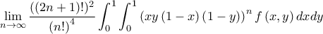 \displaystyle \lim_{n\rightarrow \infty}\frac{(\left(2n+1 \right)!)^2}{\left(n! \right)^4}\int_{0}^{1}{\int_{0}^{1}{\left(xy\left(1-x \right)\left(1-y \right) \right)^n f\left(x,y \right)dx dy}}