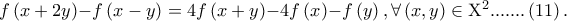 f\left( {x + 2y} \right) - f\left( {x - y} \right) = 4f\left( {x + y} \right) - 4f\left( x \right) - f\left( y \right),\forall \left( {x,y} \right) \in {\rm X}^2 .......\left( {11} \right).