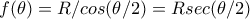 f(\theta )=R/cos(\theta/2)=Rsec(\theta /2)