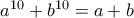 a^{10} +b^{10} = a+b