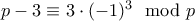 p-3 \equiv 3\cdot (-1)^3 \mod p p-3 \equiv 3\cdot (-1)^3 \mod p