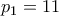 \displaystyle{p_1 = 11}