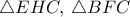 \triangle EHC,\, \triangle BFC
