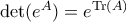\det(e^A) = e^{\mathrm{Tr}(A)}