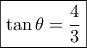 \boxed{\tan \theta  = \frac{4}{3}}