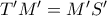 T'M'=M'S'
