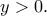 \displaystyle{y>0.}