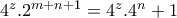 4^{z}.2^{m+n+1}=4^{z}.4^{n}+1