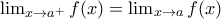 \lim_{x\rightarrow a^{+}}f(x)= \lim_{x\rightarrow a}f(x)