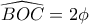\widehat{BOC}=2\phi