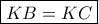 \boxed {KB=KC}