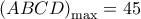 {\left( {ABCD} \right)_{\max }} = 45