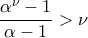 \displaystyle{\frac{\alpha^{\nu}-1}{\alpha-1}>\nu}