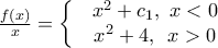 \frac{f(x)}{x}=\left\{ \begin{matrix} 
  & {{x}^{2}}+{{c}_{1}},\,\,x<0 \\  
 & {{x}^{2}}+4,\,\,\,x>0 \\  
\end{matrix} \right.