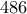 486