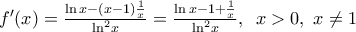 {f}'(x)=\frac{\ln x-(x-1)\frac{1}{x}}{{{\ln }^{2}}x}=\frac{\ln x-1+\frac{1}{x}}{{{\ln }^{2}}x},\,\,\,x>0,\,\,x\ne 1