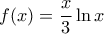 \displaystyle{f(x)=\frac{x}{3}\ln x}