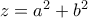 z=a^2+b^2 z=a^2+b^2