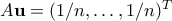 A \mathbf{u} = (1/n,\ldots,1/n)^T