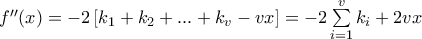 {f}''(x)=-2\left[ {{k}_{1}}+{{k}_{2}}+...+{{k}_{v}}-vx \right]=-2\sum\limits_{i=1}^{v}{{{k}_{i}}}+2vx