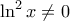 \displaystyle{\ln^2 x\ne 0} \displaystyle{\ln^2 x\ne 0}
